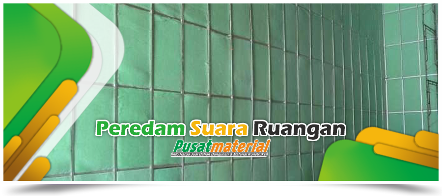 Jual Produk Busa Peredam Suara Ruangan Murah