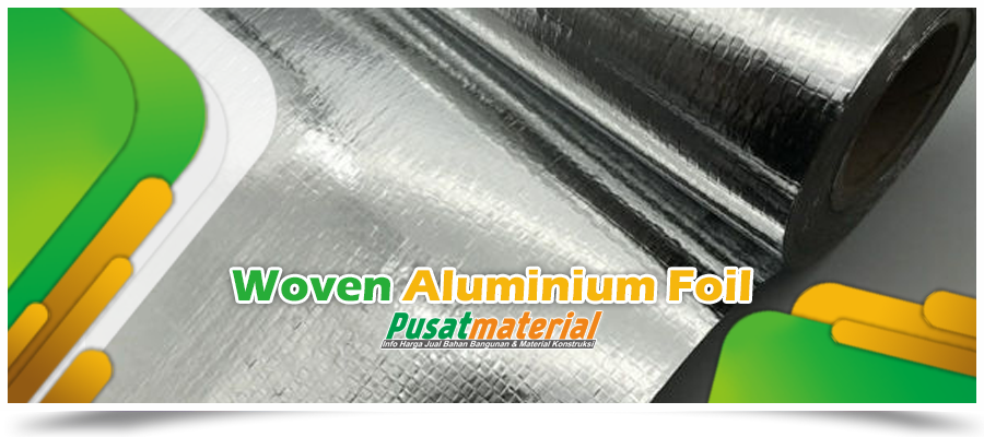 Jual Insulasi Atap Peredam Panas - Aluminium Foil Woven